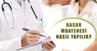 basur muayenesi nasıl yapılır